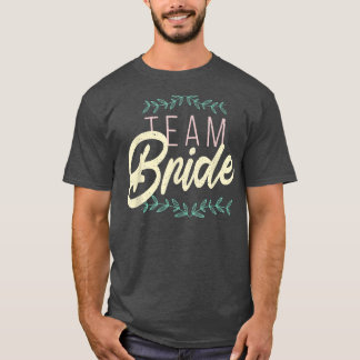 Awesome Quote Saying TEAM BRIDE Bachelor Party Wom T Shirt