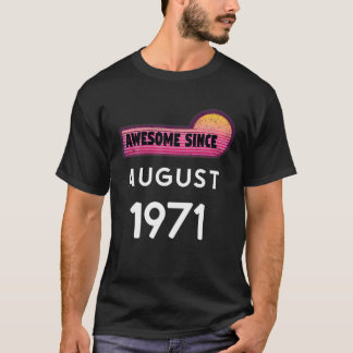 Awesome Since August 1971 Birthday 1971 August Vin T Shirt