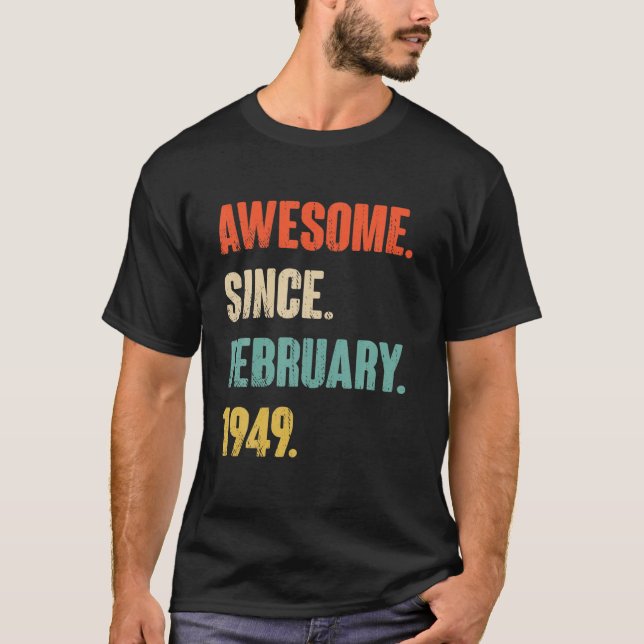 Awesome Since February 1949 73 Year Old Gift - 73R T Shirt (Framsida)