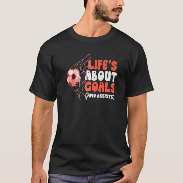 Awesome Soccer   Life's About Goals And Assists T Shirt (Framsida)