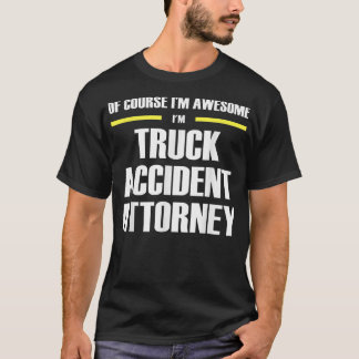 Awesome Truck Accident Attorney T Shirt