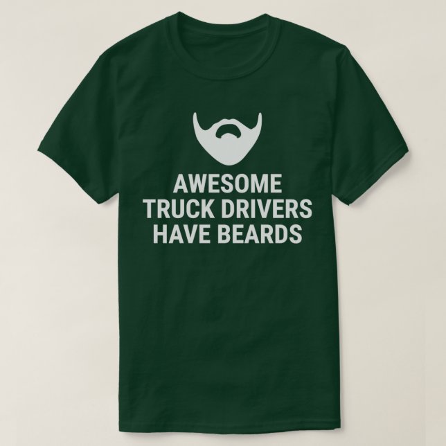 Awesome Truck Drivers Have Beards T Shirt (Design framsida)