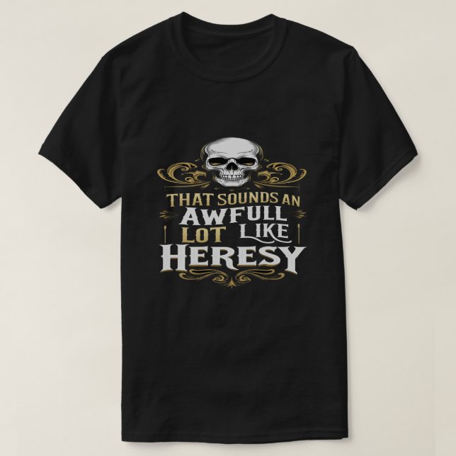 Awful Lot Like Heresy Funny Wargaming Meme Essenti T Shirt (Design framsida)