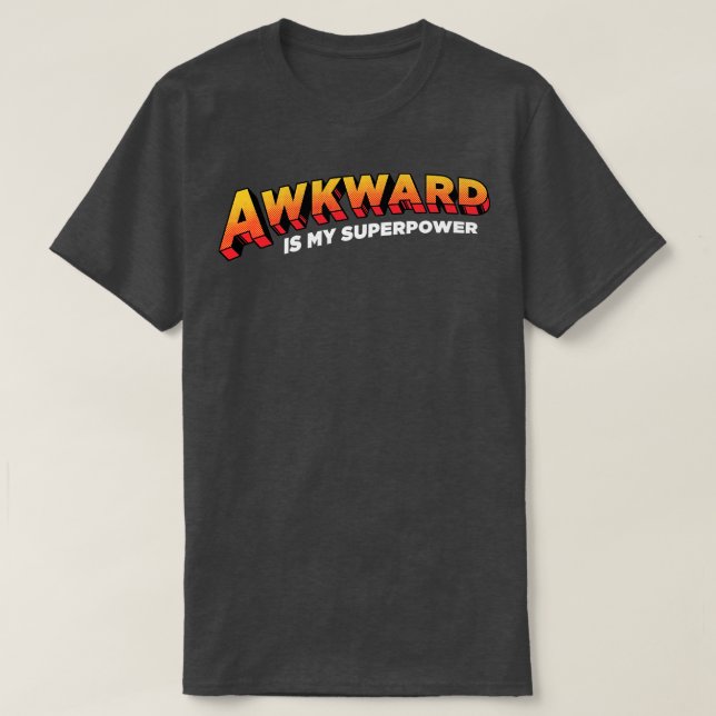 Awkward är Min supermakt T Shirt (Design framsida)