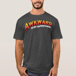 Awkward är Min supermakt T Shirt
