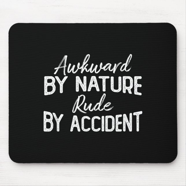 Awkward By Nature Rude By Accident Funny Sarcastic Musmatta (Framsidan)