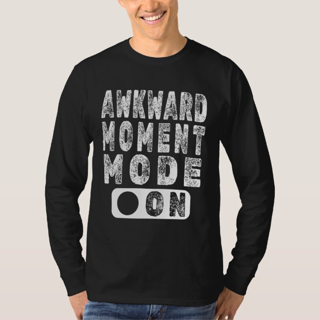 Awkward Moment Mode On  Embarrassing Situations T Shirt (Framsida)
