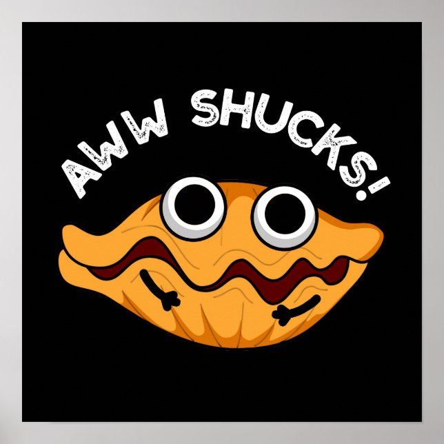 Aww Shucks Funny Oyster Pun Mörk BG Poster (Framsidan)