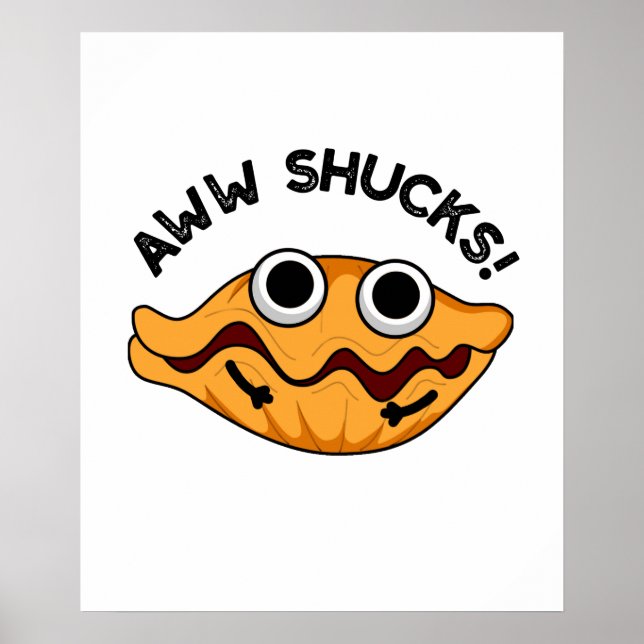 Aww Shucks Funny Oyster Pun Poster (Framsidan)