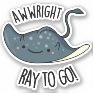 Awww-höger Ray To Go Funny Stingray Pun Klistermärken