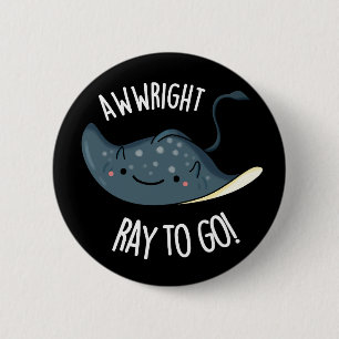Awww-höger Ray To Go Funny Stingray Pun Mörk BG Knapp
