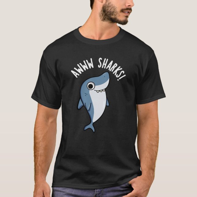 Awww Sharks Funny Animal Pun Mörk BG T Shirt (Framsida)