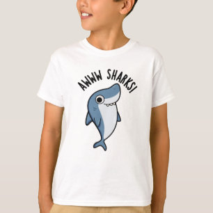 Awww Sharks Funny Animal Pun T Shirt