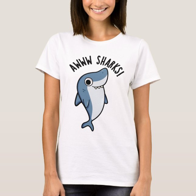 Awww Sharks Funny Animal Pun T Shirt (Framsida)