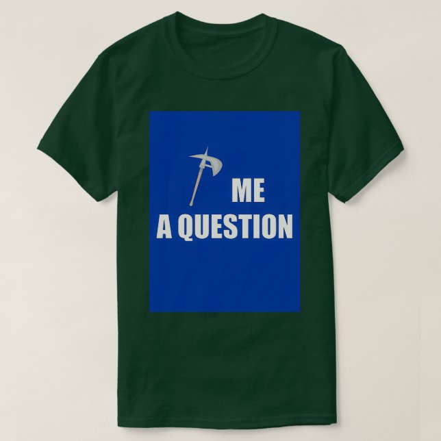 Ax mig en fråga Blue Classic TShirt T Shirt (Design framsida)