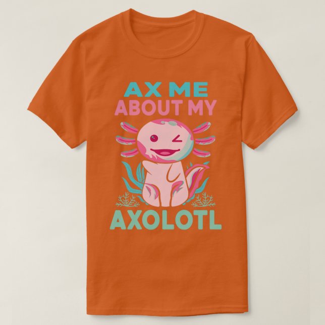 Ax mig om min Axolotl Funny Rosa Axolotl Mexican T Shirt (Design framsida)