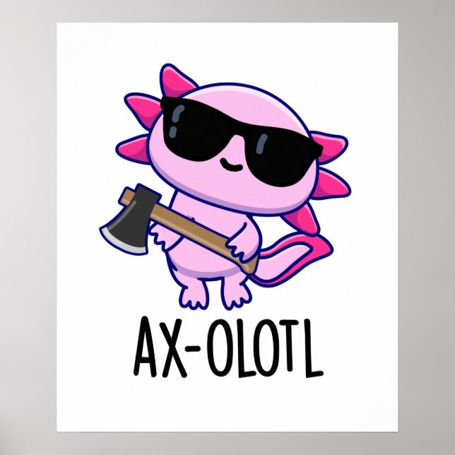 Ax-olotl Funny Animal Axolotl Pun Poster (Framsidan)