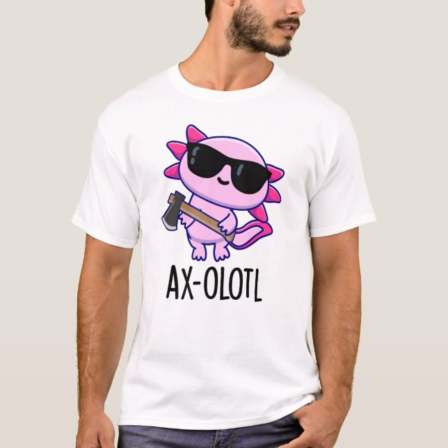 Ax-olotl Funny Animal Axolotl Pun T Shirt (Framsida)