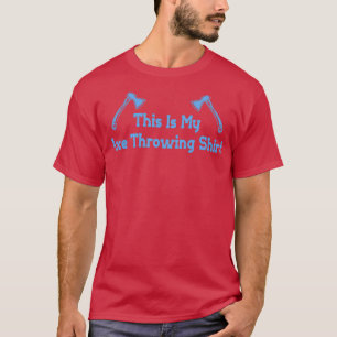 Ax Throwing 10 1 T Shirt