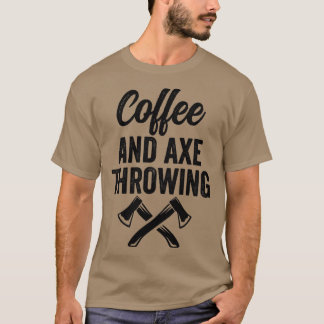 Ax Throwing Ax Throwing Coffe och Ax Thr T Shirt