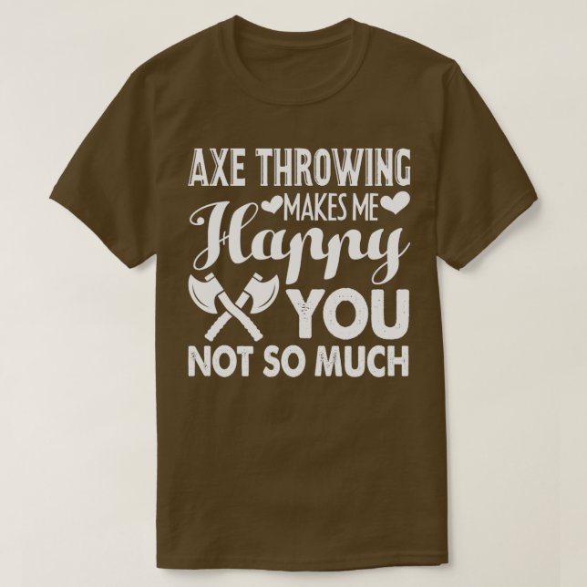 Ax Throwing Ax Throwing gör mig Lycklig T Shirt (Design framsida)