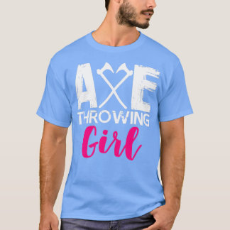 Ax Throwing Girl Girls Axes Tomahawk Throw T Shirt