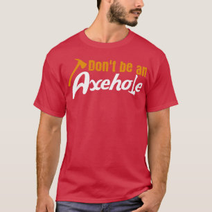 Ax Throwing Pun Axehål Tomahawk Axes Lumberjack T Shirt