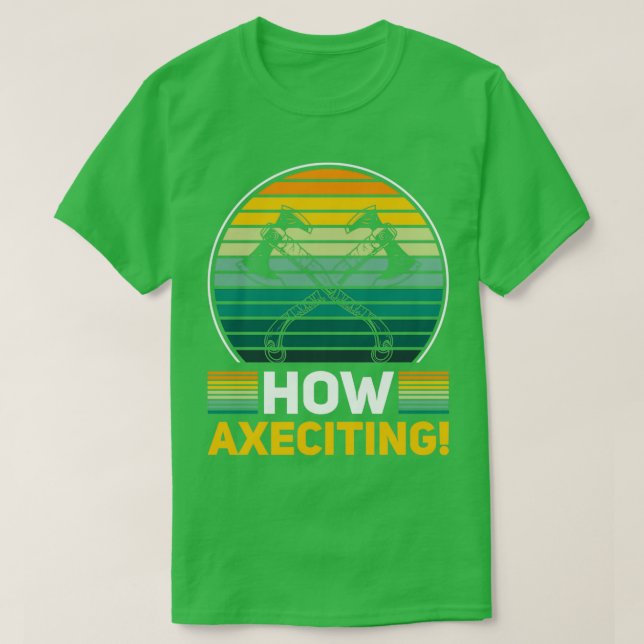 Ax Throwing Quote Big Axes How Axeciting T Shirt (Design framsida)
