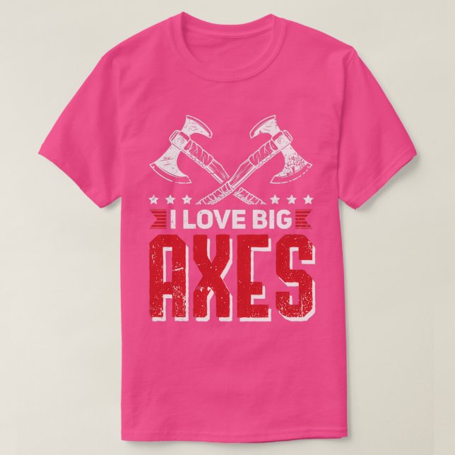 Ax Throwing Quote Big Axes T Shirt (Design framsida)