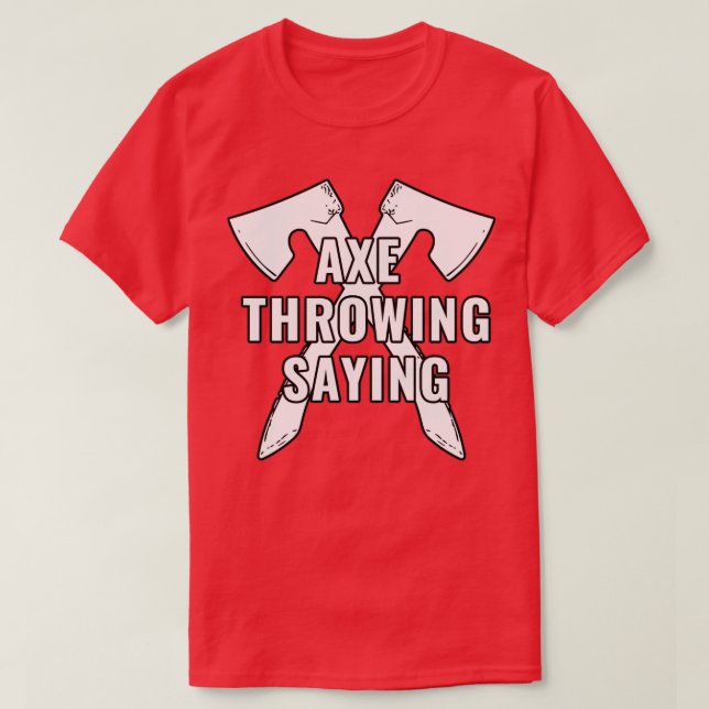 Ax Throwing Say 61 T Shirt (Design framsida)