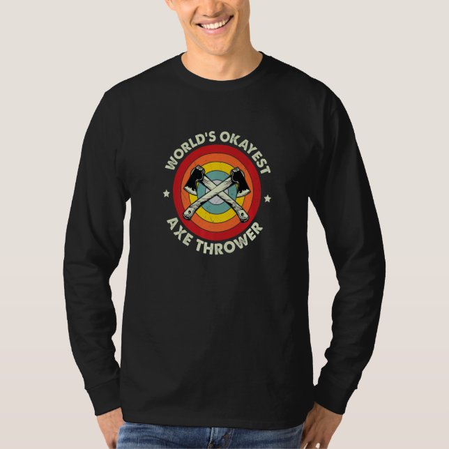 Ax Throwing Worldu2019s Okayest Ax Thrower Hatch T Shirt (Framsida)