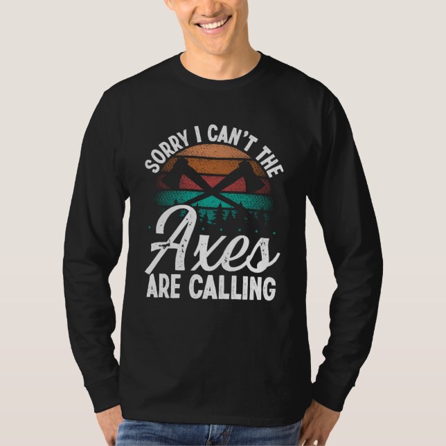 Axe Throwing Axes are calling Hatchet Thrower Axe  T Shirt (Framsida)
