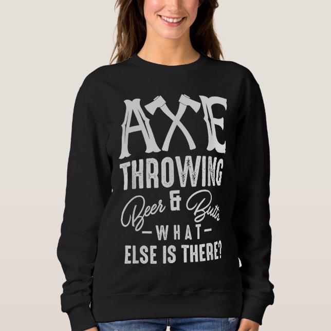 Axe Throwing Beer & Butts What Else Is There Axe T T Shirt (Framsida)
