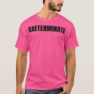 Axeterminat T Shirt