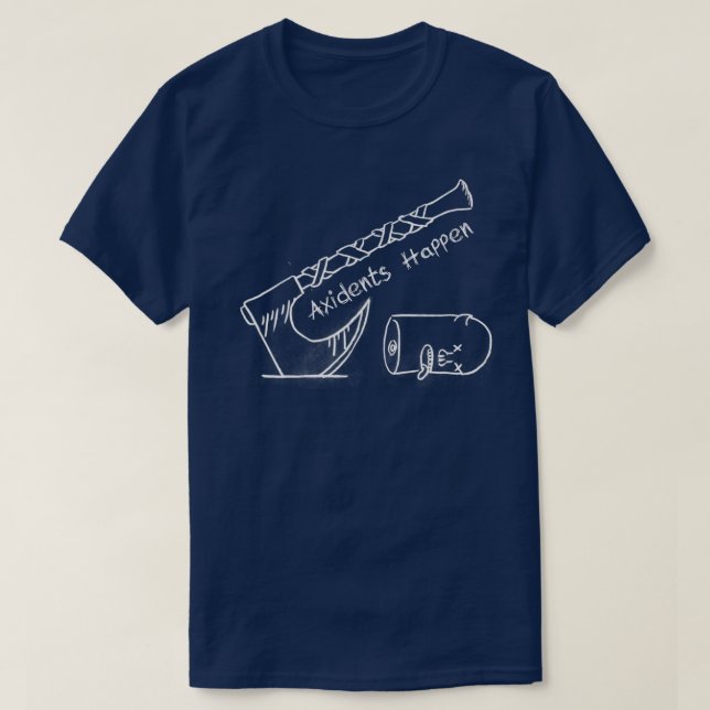 Axidents Happen T Shirt (Design framsida)