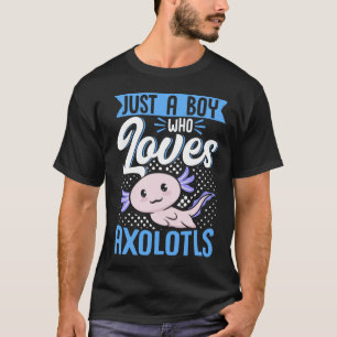 Axolotl Älskare är bara en pojke som Kärlek Axolot T Shirt