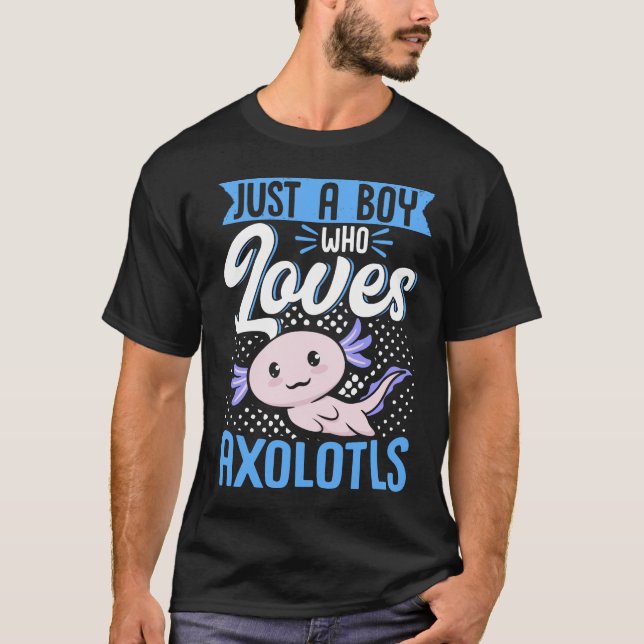 Axolotl Älskare är bara en pojke som Kärlek Axolot T Shirt (Framsida)