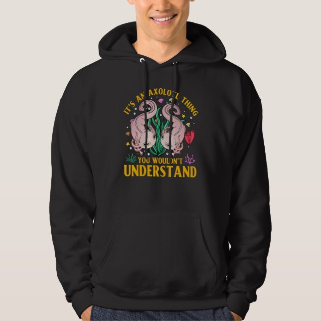 Axolotl Amphibian  Sayings 4 Hoodie (Framsida)