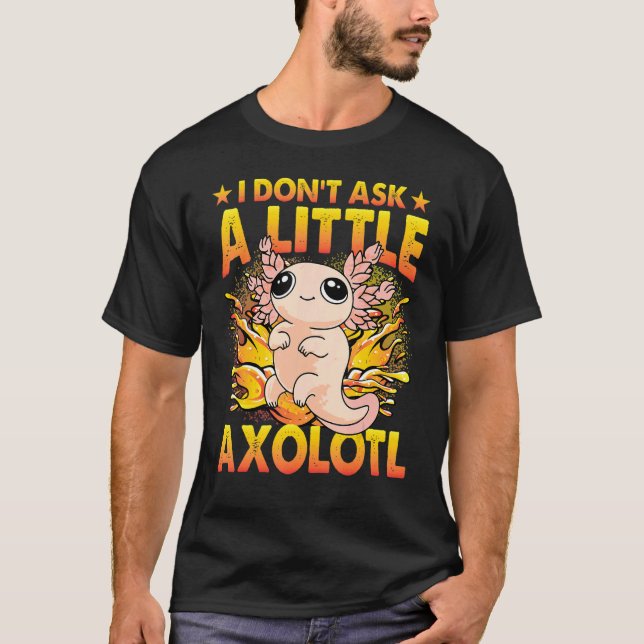Axolotl Amphibian  Sayings 6 T Shirt (Framsida)
