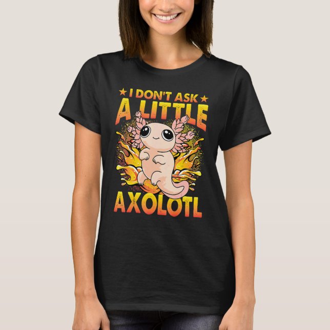Axolotl Amphibian  Sayings 6 T Shirt (Framsida)