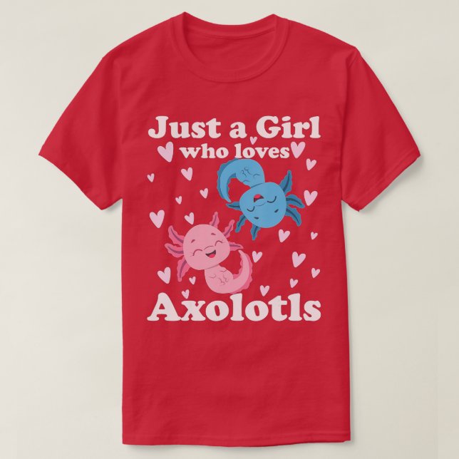 Axolotl är bara en flicka som Kärlek Axolotls Axol T Shirt (Design framsida)