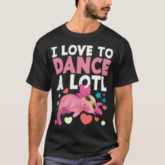 Axolotl Dansare Dansande Älskare Dans Jag älskar a T Shirt