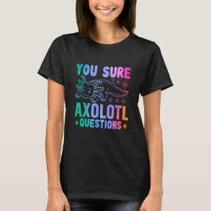 Axolotl Du är säker på att Axolotl ställer frågor. T Shirt