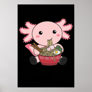 Axolotl Food Ramen Japansk Food Kawaii Animals Po Poster