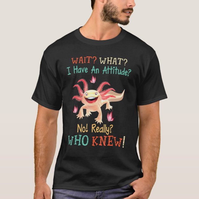 Axolotl Horse vänta på min attityd T Shirt (Framsida)