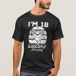 Axolotl I är 18 och Axololy Fantastisk Axolotl 18 T Shirt