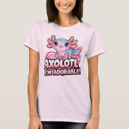 Axolotl, jag är bedårande – Söt Kawaii amfibie T Shirt
