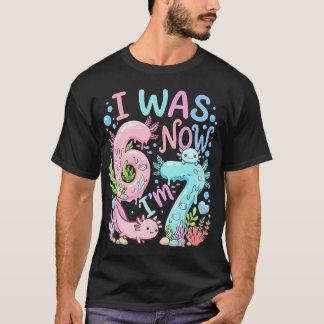 Axolotl Jag Var 6 Nu Är Jag 7 T Shirt