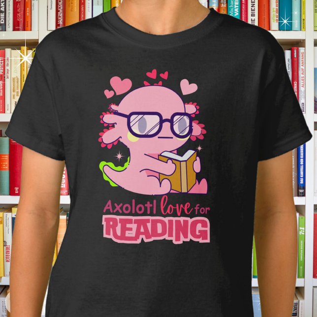 Axolotl Kärlek för läs- och matsmältningssystemet  T Shirt (Available in girls, boys, and multiple styles, colors and sizes.)