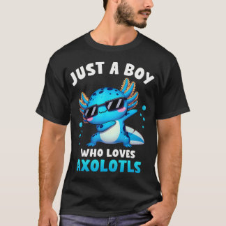 Axolotl Kawaii Just A Boy Who Loves Axolotls Dabbi T Shirt